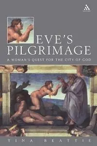 Eve‘s Pilgrimage A Woman‘s Quest for the City of God - Tina Beattie - Libro in lingua inglese - Bloomsbury Publishing PLC - Nu Kopen