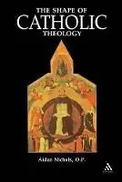 Korting Shape of Catholic Theology An Introduction To Its Sources, Principles, And History - Aidan Nichols - Libro in lingua inglese - Bloomsbury Publishing PLC -