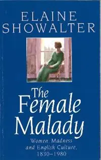 Superprijs The Female Malady Women, Madness and English Culture, 1830-1980 - Elaine Showalter - Libro in lingua inglese - Little, Brown Book Group -