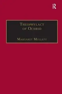 Betrouwbaar Theophylact of Ochrid Reading the Letters of a Byzantine Archbishop - Margaret Mullett - Libro in lingua inglese - Taylor & Francis Ltd - Birmingham Byzantine and Ottoman Studies