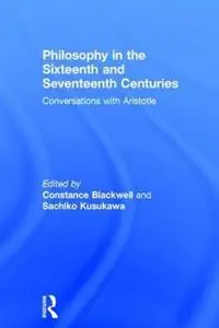 Speciale Aanbieding Philosophy in the Sixteenth and Seventeenth Centuries Conversations with Aristotle - Constance Blackwell - Sachiko Kusukawa - Libro in lingua inglese - Taylor & Francis Ltd -