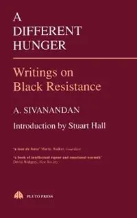 Merkproduct A Different Hunger Writings on Black Resistance - A. Sivanandan - Libro in lingua inglese - Pluto Press -