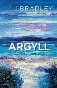 Lage Prijs Argyll The Making of a Spiritual Landscape - Ian Bradley - Libro in lingua inglese - Saint Andrew Press -