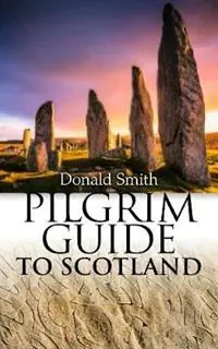 Must-Have Pilgrim Guide to Scotland - Donald Smith - Libro in lingua inglese - Saint Andrew Press -