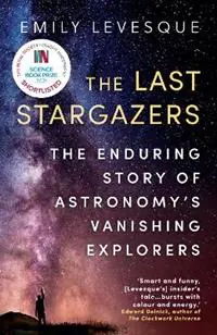 The Last Stargazers The Enduring Story of Astronomy’s Vanishing Explorers - Emily Levesque - Libro in lingua inglese - Oneworld Publications - Hete Deal
