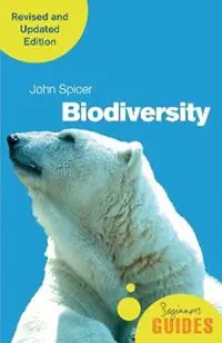Seizoensaanbieding Biodiversity A Beginner‘s Guide (revised and updated edition) - John Spicer - Libro in lingua inglese - Oneworld Publications - Beginner‘s Guides