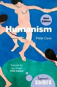 Humanism A Beginner‘s Guide (updated edition) - Peter Cave - Libro in lingua inglese - Oneworld Publications - Beginner‘s Guides Veilige Betaling