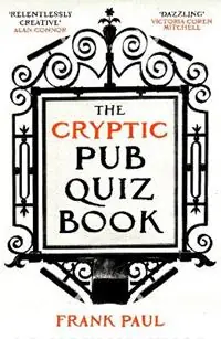 The Cryptic Pub Quiz Book - Frank Paul - Libro in lingua inglese - Oneworld Publications - Dagaanbieding