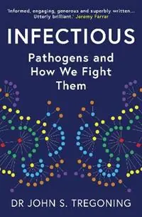 Laatste Versie Infectious Pathogens and How We Fight Them - John S. Tregoning - Libro in lingua inglese - Oneworld Publications -