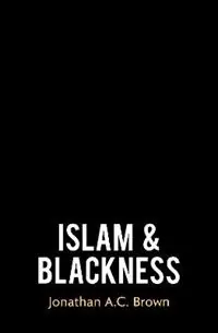 Islam and Blackness - Jonathan A.C. Brown - Libro in lingua inglese - Oneworld Publications - Laatste Kans