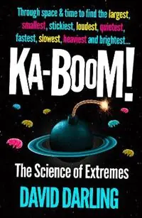 Ka-boom! The Science of Extremes - David Darling - Libro in lingua inglese - Oneworld Publications - Meest Verkocht
