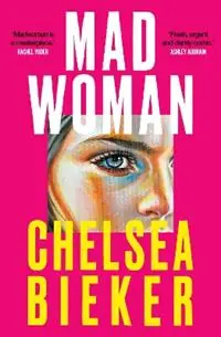 Madwoman - Chelsea Bieker - Libro in lingua inglese - Oneworld Publications - Koopje