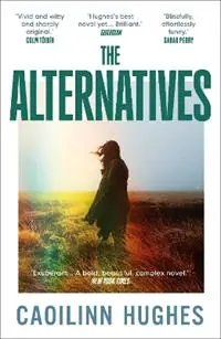Express Levering The Alternatives - Caoilinn Hughes - Libro in lingua inglese - Oneworld Publications -