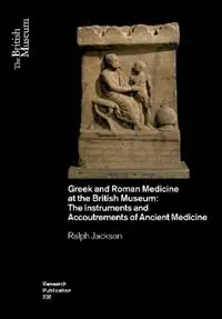Direct Beschikbaar Greek and Roman Medicine at the British Museum The Instruments and Accoutrements of Ancient Medicine - Ralph Jackson - Libro in lingua inglese - British Museum Press -