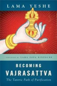 Becoming Vajrasattva The Tantric Path of Purification - Lama Yeshe - Libro in lingua inglese - Wisdom Publications,U.S. - Gratis Retour