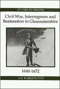 Fabrieksprijs Civil War, Interregnum and Restoration in Gloucestershire, 1640-1672 - A.R. Warmington - Libro in lingua inglese - Boydell & Brewer Ltd - Royal Historical Society Studies in History New Series