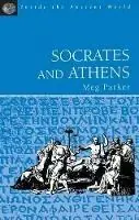 Socrates and Athens - Meg Parker - Libro in lingua inglese - Bloomsbury Publishing PLC - Inside the Ancient World Hete Deal
