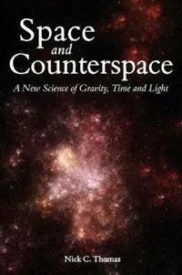 Actieprijs Space and Counterspace A New Science of Gravity, Time and Light - Nick C. Thomas - Libro in lingua inglese - Floris Books -