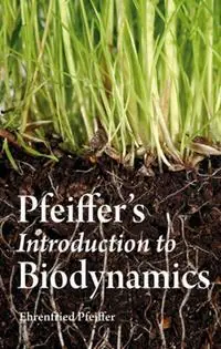 Direct Beschikbaar Pfeiffer‘s Introduction to Biodynamics - Ehrenfried E. Pfeiffer - Libro in lingua inglese - Floris Books -