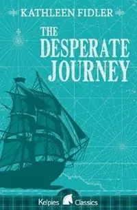 The Desperate Journey - Kathleen Fidler - Libro in lingua inglese - Floris Books - Kelpies Beperkte Voorraad