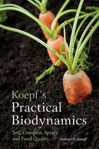 Koepf‘s Practical Biodynamics Soil, Compost, Sprays and Food Quality - Herbert H. Koepf - Libro in lingua inglese - Floris Books - Uitverkoop