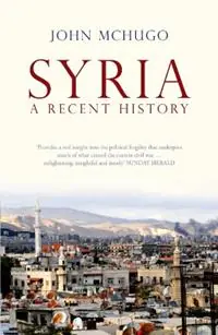Hoge Kwaliteit Syria A Recent History - John McHugo - Libro in lingua inglese - Saqi Books -