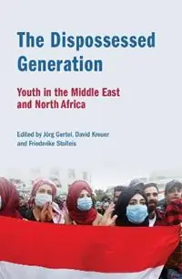 The Dispossessed Generation Youth in the Middle East and North Africa - Jörg Gertel - David Kreuer - Libro in lingua inglese - Saqi Books - Lage Kosten