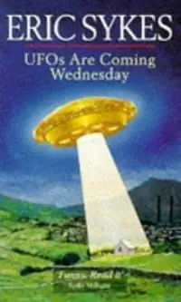 Gecertificeerd Ufos Are Coming Wednesday - Eric Sykes - Libro in lingua inglese - Ebury Publishing -