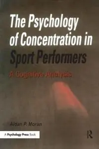 The Psychology of Concentration in Sport Performers A Cognitive Analysis - Aidan P. Moran - Libro in lingua inglese - Taylor & Francis Ltd - Koopje