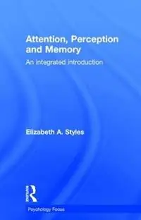 Attention, Perception and Memory An Integrated Introduction - Elizabeth Styles - Libro in lingua inglese - Taylor & Francis Ltd - Actieprijs