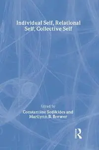 Individual Self, Relational Self, Collective Self - Constantine Sedikides - Marilynn B. Brewer - Libro in lingua inglese - Taylor & Francis Ltd - Koop Online