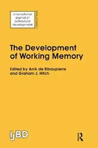 The Development of Working Memory A Special Issue of the International Journal of Behavioural Development - Anik De Ribaupierre - Graham Hitch - Libro in lingua inglese - Taylor & Francis Ltd - Must-Have