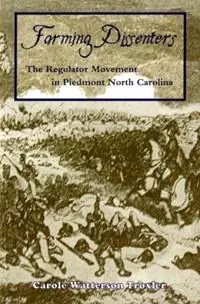 Op = Op Farming Dissenters The Regulator Movement in Piedmont North Carolina - Carole Troxler - Libro in lingua inglese - North Carolina Office of Archives & History -