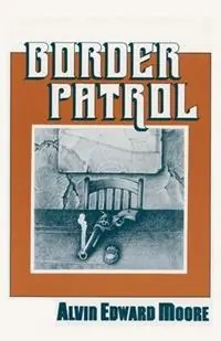 Express Levering Border Patrol - Alvin Edward Moore - Libro in lingua inglese - Sunstone Press -