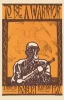 To Be A Warrior - Robert Barlow Fox - Libro in lingua inglese - Sunstone Press - Direct Verzonden