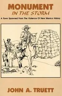 Must-Have Monument in the Storm - John a Truett - Libro in lingua inglese - Sunstone Press -