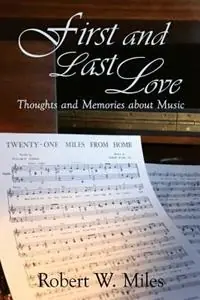 First and Last Love - Robert W Miles - Libro in lingua inglese - Sunstone Press - Premium