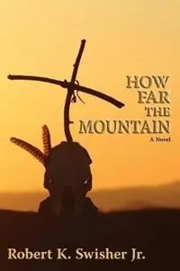 How Far the Mountain - Robert K Swisher - Libro in lingua inglese - Sunstone Press - Gereduceerde Prijs