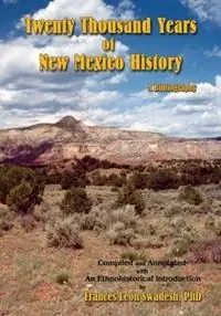 Twenty Thousand Years of New Mexico History - Frances Leon Swadesh - Libro in lingua inglese - Sunstone Press - Premium