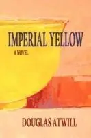 Imperial Yellow - Douglas Atwill - Libro in lingua inglese - Sunstone Press - Must-Have