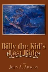 Betaalbaar Billy the Kid‘s Last Ride - John A Aragon - Libro in lingua inglese - Sunstone Press -