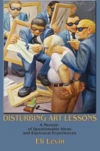 Gereduceerde Prijs Disturbing Art Lessons - Eli Levin - Libro in lingua inglese - Sunstone Press -