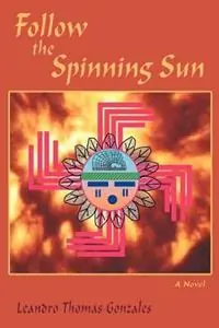 Follow the Spinning Sun - Leandro Thomas Gonzales - Libro in lingua inglese - Sunstone Press - Lage Prijs