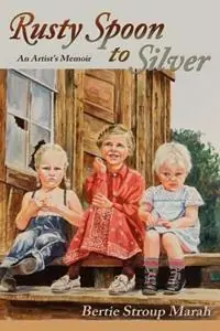 Bestseller Rusty Spoon to Silver - Bertie Stroup Marah - Libro in lingua inglese - Sunstone Press -