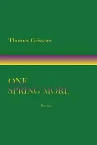 One Spring More, Poems - Thomas Grissom - Libro in lingua inglese - Sunstone Press - Premium
