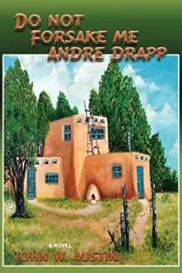 Lage Prijs Do Not Forsake Me Andre Drapp - John W Austin - Libro in lingua inglese - Sunstone Press -