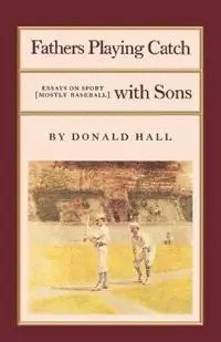 Fathers Playing Catch with Sons - David Hall - Libro in lingua inglese - North Point Press - Gratis Retour