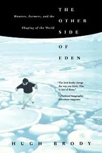 The Other Side of Eden Hunters, Farmers, and the Shaping of the World - Hugh Brody - Libro in lingua inglese - Farrar, Strauss & Giroux-3pl - Lage Kosten