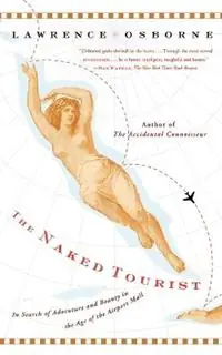 Gratis Retour The Naked Tourist In Search of Adventure and Beauty in the Age of the Airport Mall - Lawrence Osborne - Libro in lingua inglese - St. Martins Press-3PL -