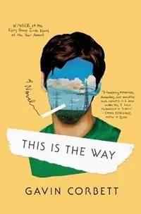 Gereduceerde Prijs This Is the Way - Gavin Corbett - Libro in lingua inglese - Farrar, Straus and Giroux -